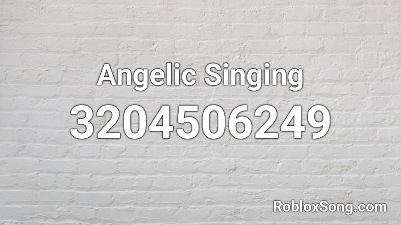 Angelic Singing Roblox ID