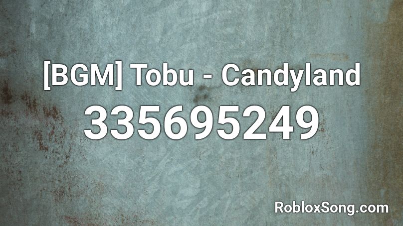 [BGM] Tobu - Candyland Roblox ID