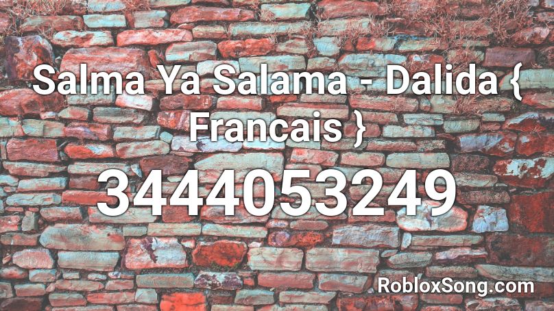 Salma Ya Salama - Dalida { Francais } Roblox ID