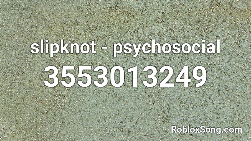 Slipknot Psychosocial Roblox Id Roblox Music Codes - acapella roblox id