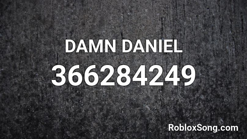 DAMN DANIEL Roblox ID