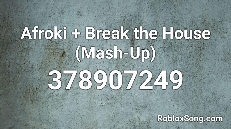 Afroki + Break the House (Mash-Up) Roblox ID