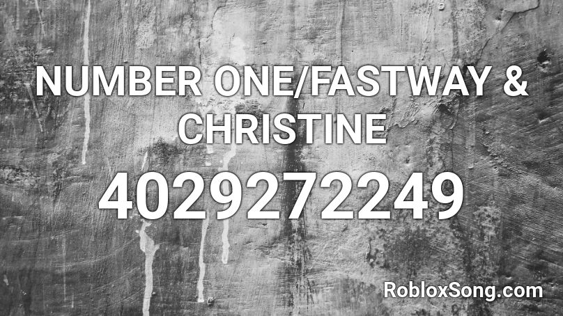 NUMBER ONE/FASTWAY & CHRISTINE Roblox ID