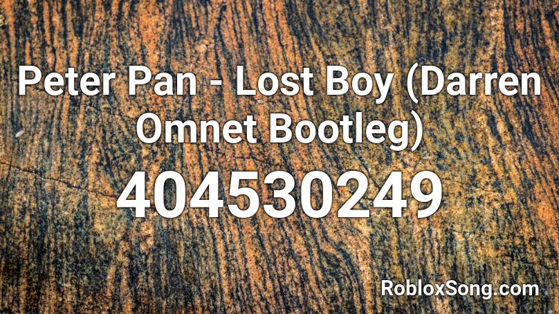 Peter Pan Lost Boy Darren Omnet Bootleg Roblox Id Roblox Music Codes - lost boy roblox id full