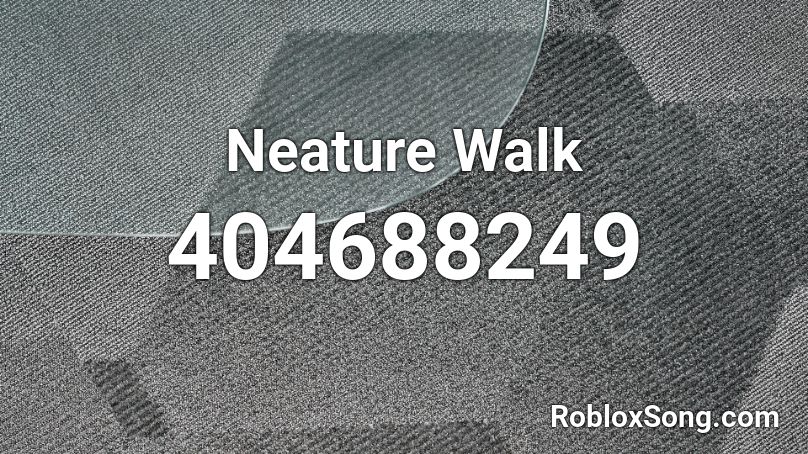 Neature Walk Roblox ID