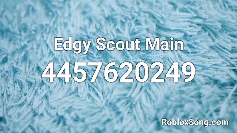 Edgy Scout Main Roblox Id Roblox Music Codes - roblox edgy christmas song