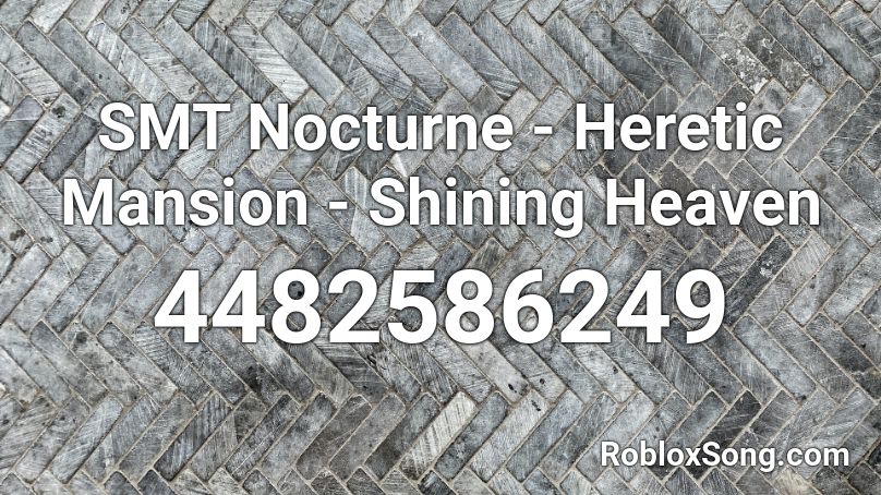 SMT Nocturne - Heretic Mansion - Shining Heaven Roblox ID