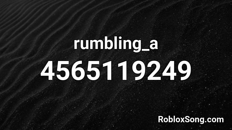 rumbling_a Roblox ID