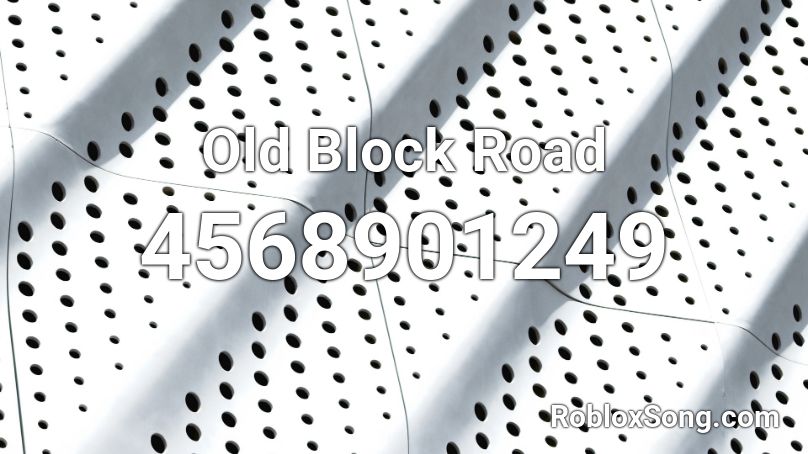 Old Block Road Roblox ID