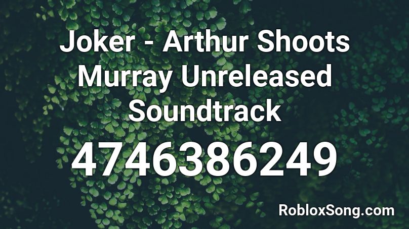 Joker - Arthur Shoots Murray Unreleased Soundtrack Roblox ID