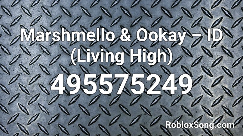 Marshmello & Ookay – ID (Living High) Roblox ID