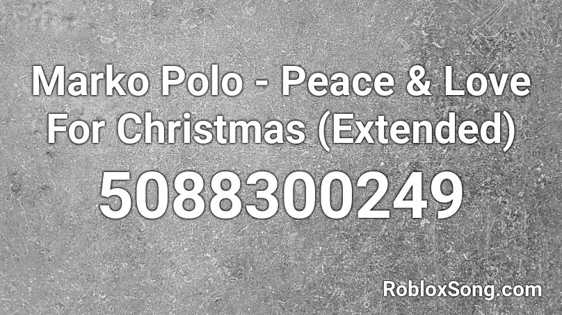 Marko Polo - Peace & Love For Christmas (Extended) Roblox ID