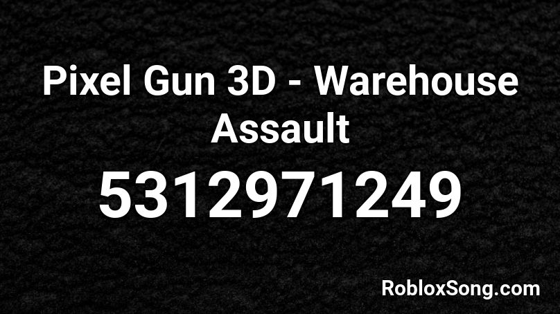 Pixel Gun 3D - Warehouse Assault Roblox ID