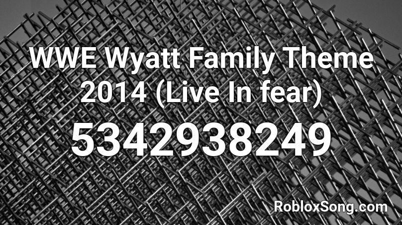 WWE Wyatt Family Theme 2014 (Live In fear) Roblox ID