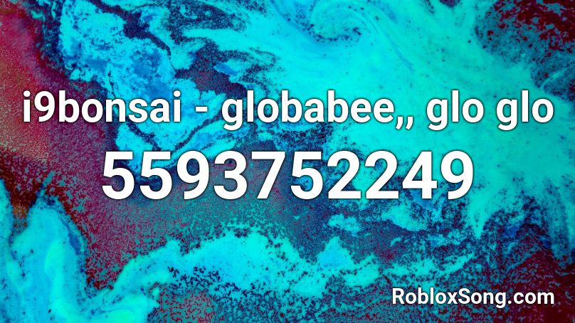 i9bonsai - globabee,, glo glo Roblox ID