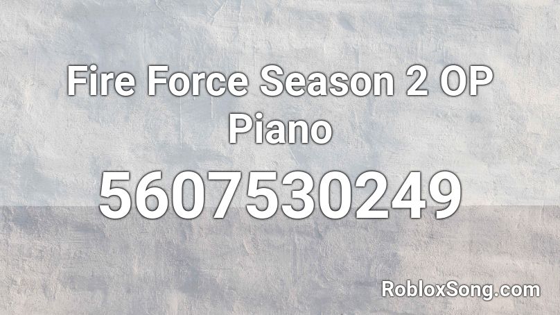 Fire Force Season 2 OP Piano Roblox ID