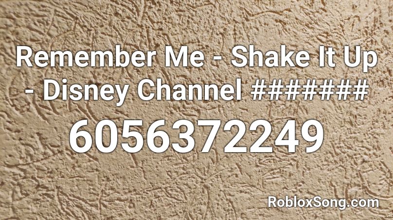 Remember Me Shake It Up Disney Channel Roblox Id Roblox Music Codes - remember me roblox id
