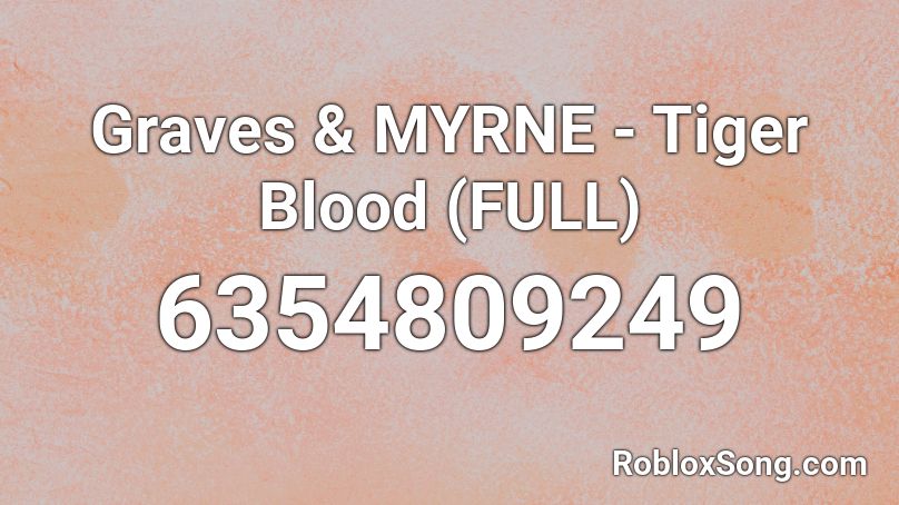 Graves & MYRNE - Tiger Blood Roblox ID