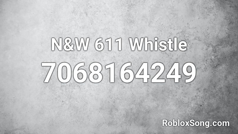 N&W 611 Whistle Roblox ID