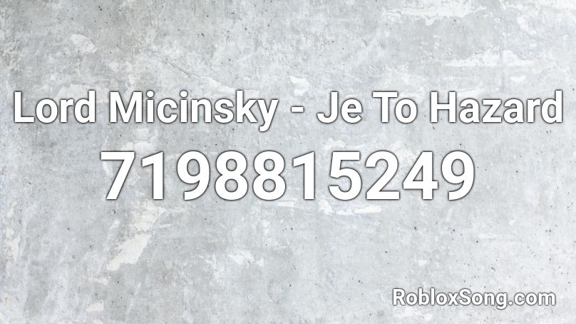 Lord Micinsky - Je To Hazard  Roblox ID