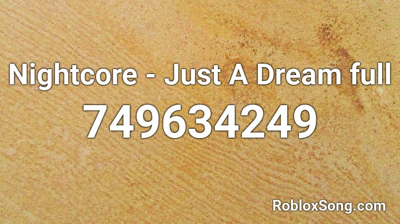 Nightcore - Just A Dream full Roblox ID