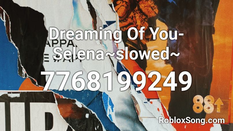 Dreaming Of You-Selena~slowed~ Roblox ID