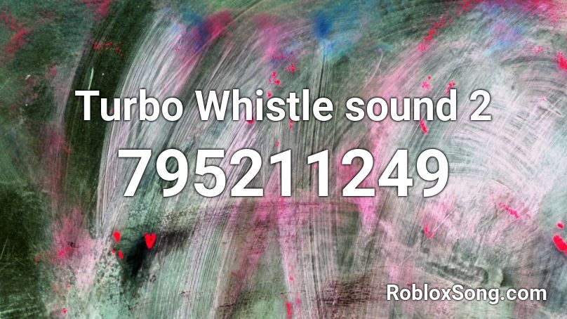 Turbo Whistle sound 2 Roblox ID