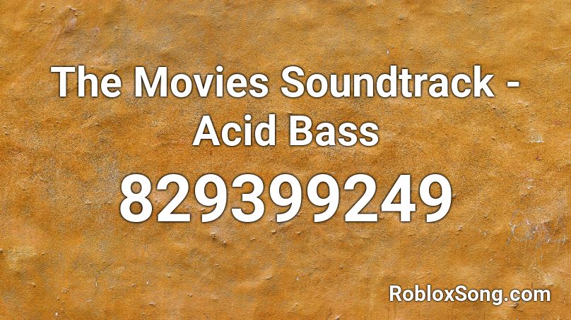 The Movies Soundtrack - Acid Bass Roblox ID