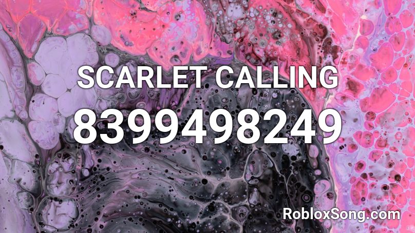 SCARLET CALLING Roblox ID
