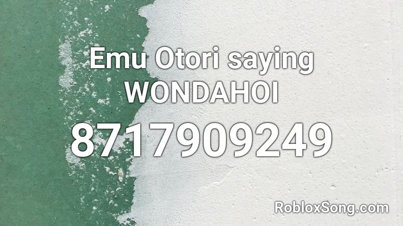 Emu Otori saying WONDAHOI Roblox ID