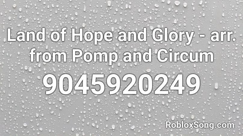 Land of Hope and Glory - arr. from Pomp and Circum Roblox ID