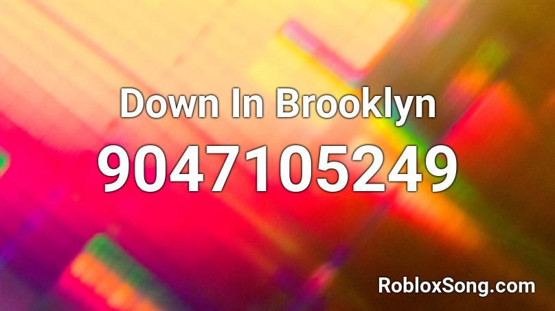 Down In Brooklyn Roblox ID