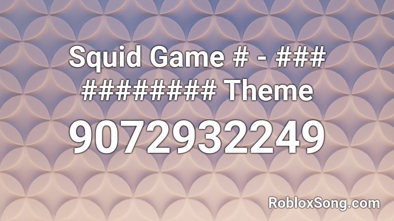 Squid Game # - ### ######## Theme Roblox ID