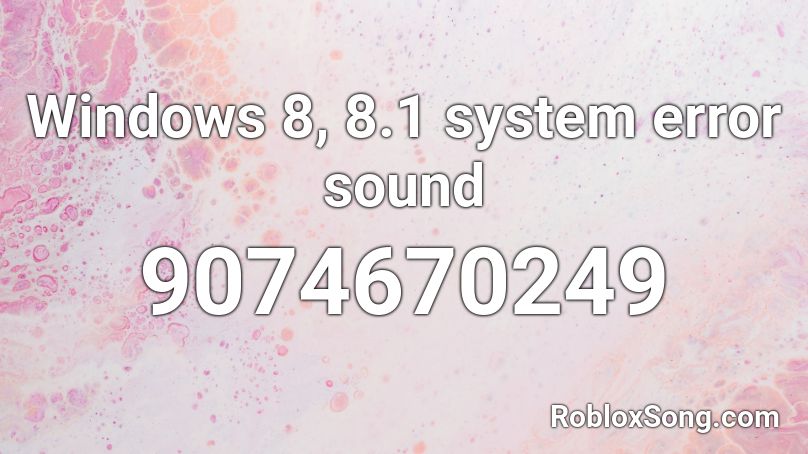 Windows 8, 8.1 system error sound Roblox ID