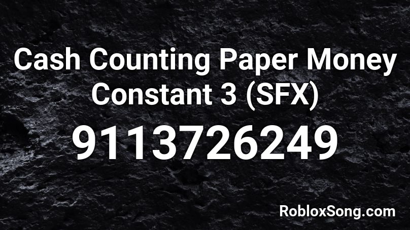 Cash Counting Paper Money Constant 3 (SFX) Roblox ID