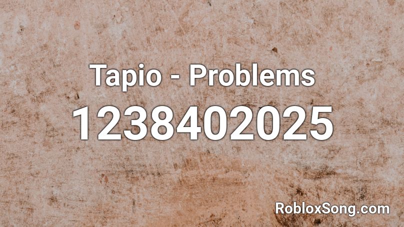 Tapio - Problems Roblox ID