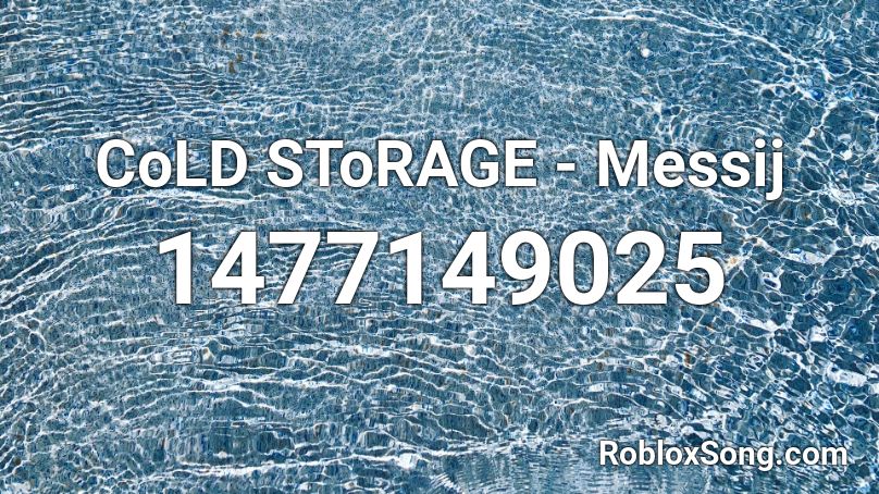 CoLD SToRAGE - Messij Roblox ID