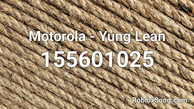 Motorola - Yung Lean Roblox ID