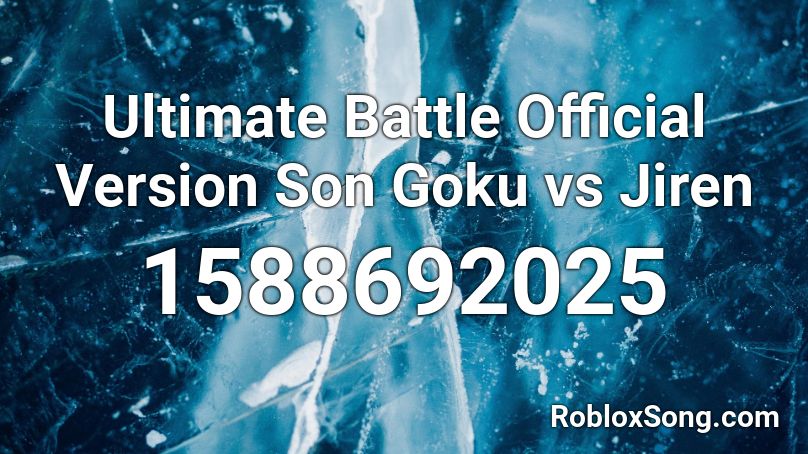 Ultimate Battle Official Version Son Goku vs Jiren Roblox ID