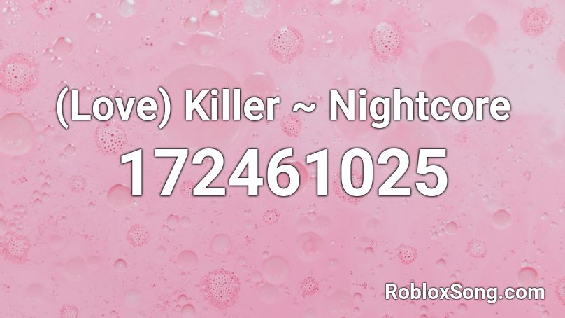 (Love) Killer ~ Nightcore Roblox ID