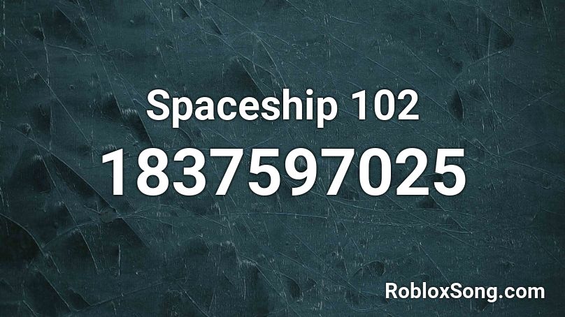 Spaceship 102 Roblox ID