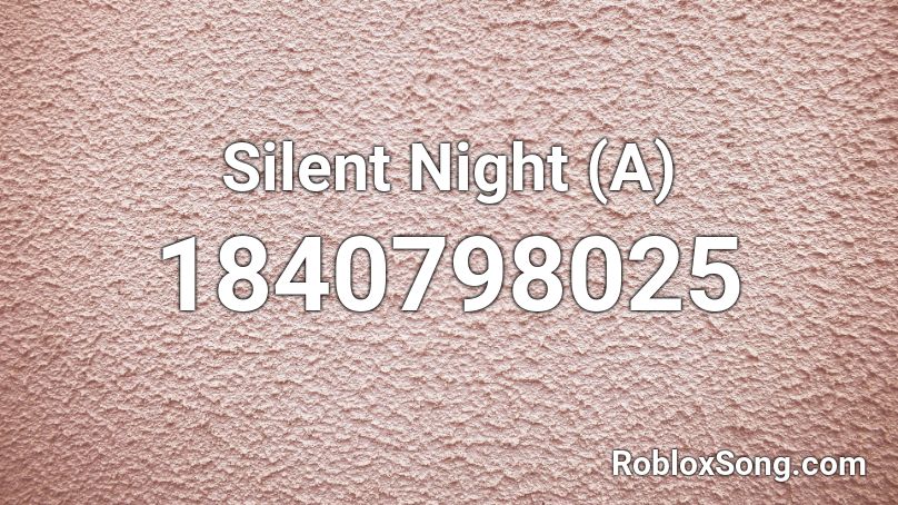 Silent Night (A) Roblox ID