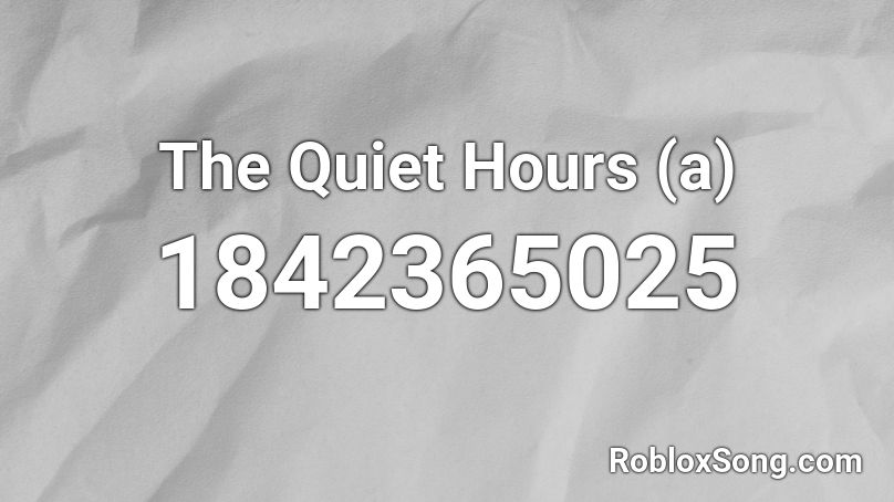 The Quiet Hours (a) Roblox ID