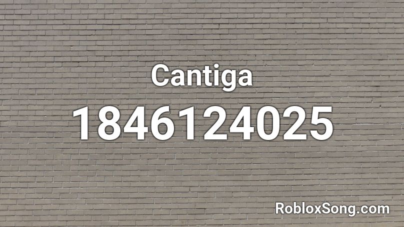 Cantiga Roblox ID