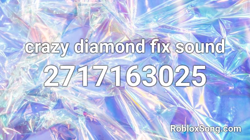 crazy diamond fix sound Roblox ID