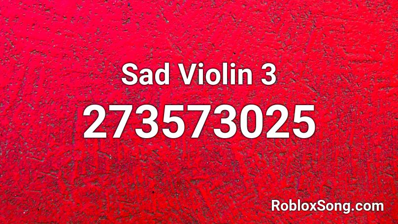 Sad Violin 3 Roblox Id Roblox Music Codes - roblox sad violin music id