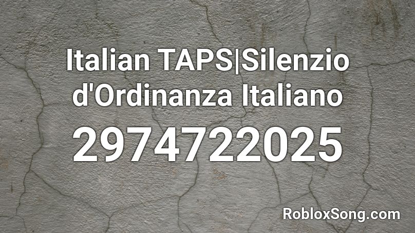 Italian Taps Silenzio D Ordinanza Italiano Roblox Id Roblox Music Codes - id for italian music on roblox