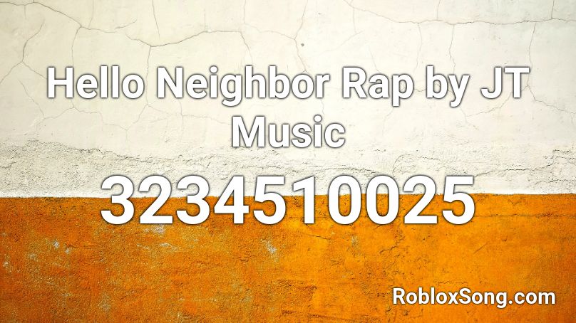 Hello Neighbor Rap by JT Music Roblox ID