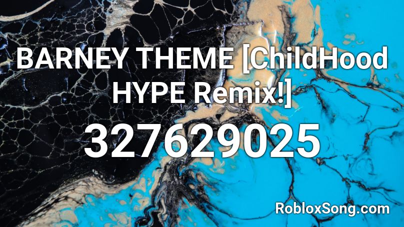 BARNEY THEME [ChildHood HYPE Remix!] Roblox ID