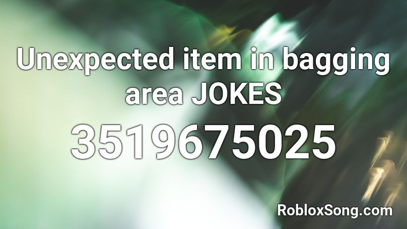 Unexpected item in bagging area JOKES Roblox ID